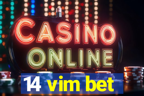 14 vim bet
